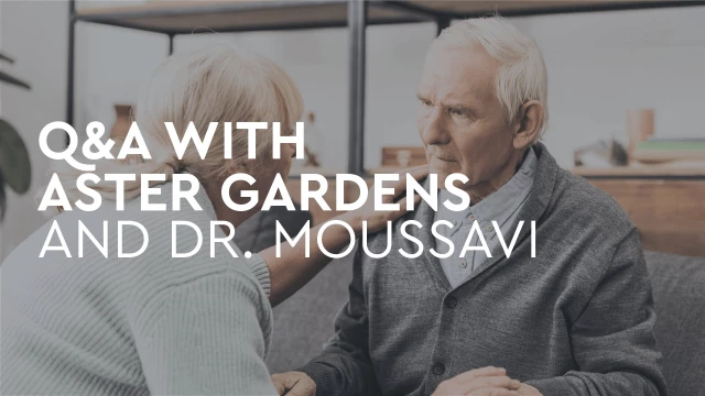 Q&A with Aster Gardens and Dr. Moussavi