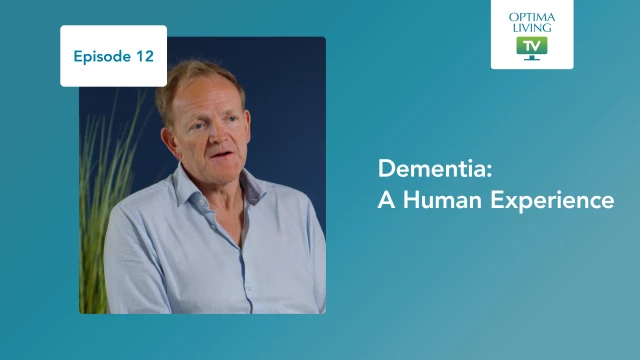 Optima Living TV Episode 12: Dementia A Human Experience