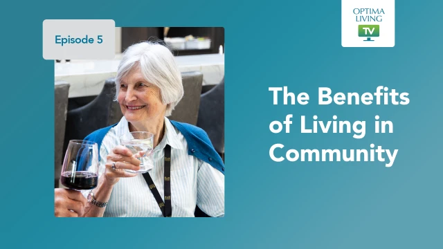 Optima Living TV Episode 5: The Benefits of Living in Community