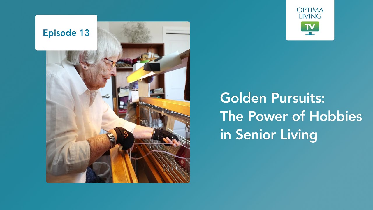 Optima Living TV Episode 13: “Golden Pursuits” and the Power of Hobbies in Senior Living