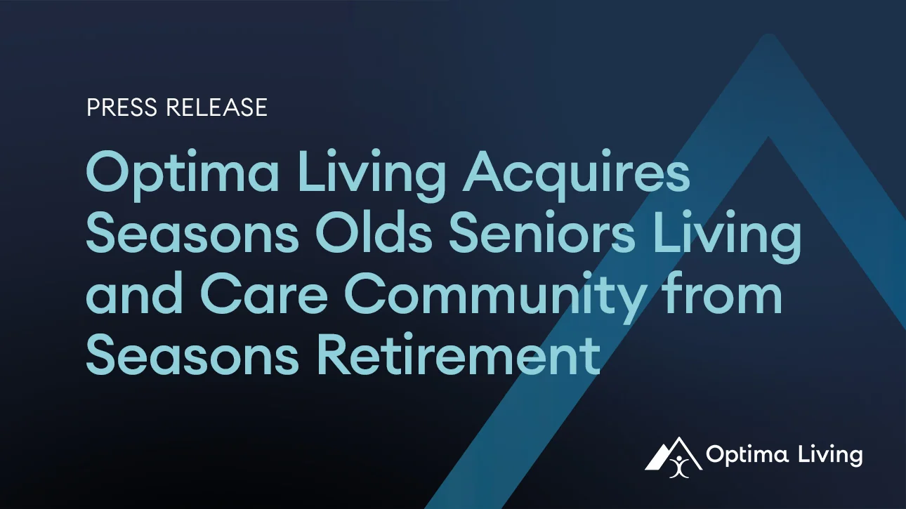 Optima Living Acquires Seasons Olds Seniors Living and Care Community from Seasons Retirement